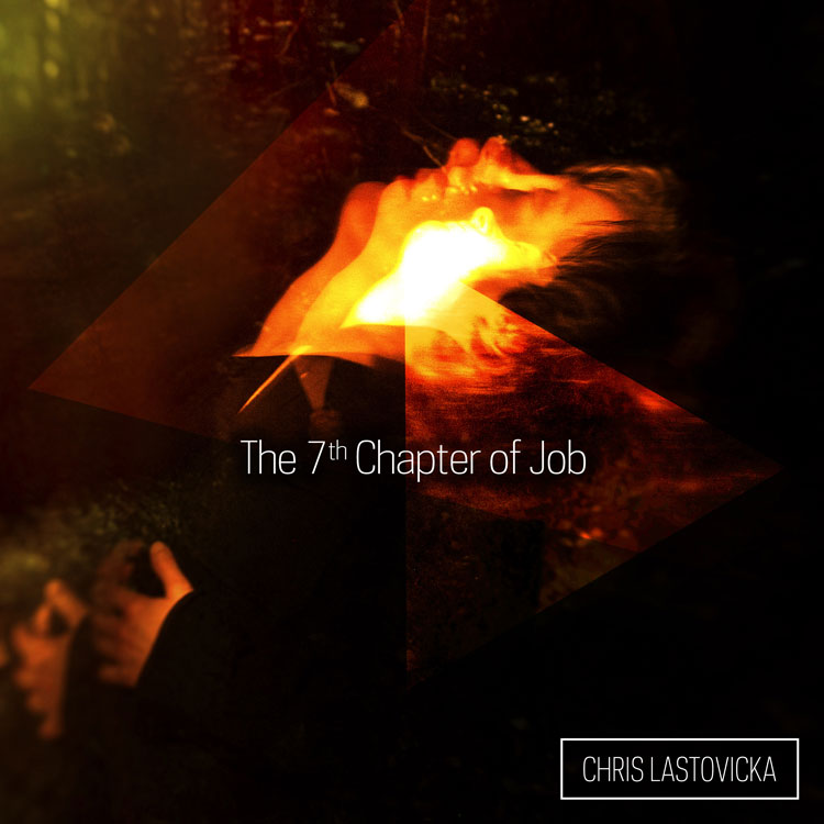 The 7th Chapter of Job (Remixed) album cover - Chris Lastovicka, composer